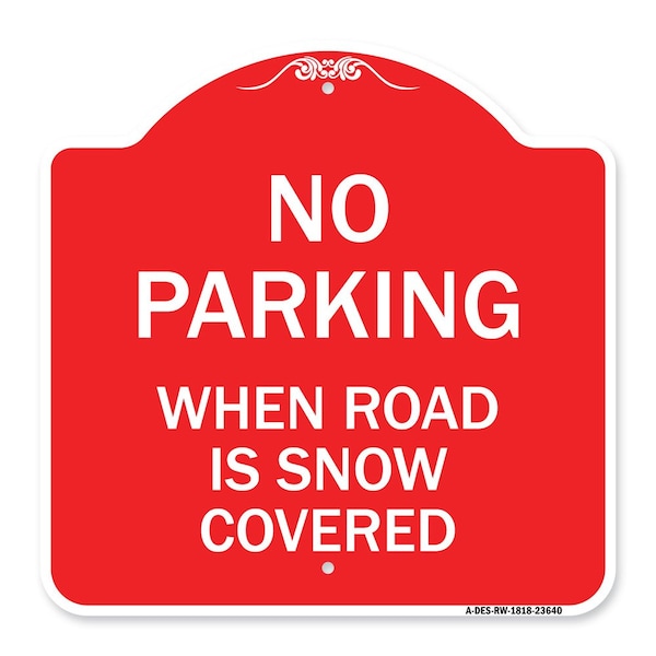 No Parking When Road Is Snow Covered, Red & White Aluminum Sign, 18" x 18", RW-1818-23640